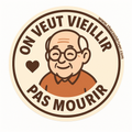 ON VEUT VIEILLIR, PAS MOURIR
