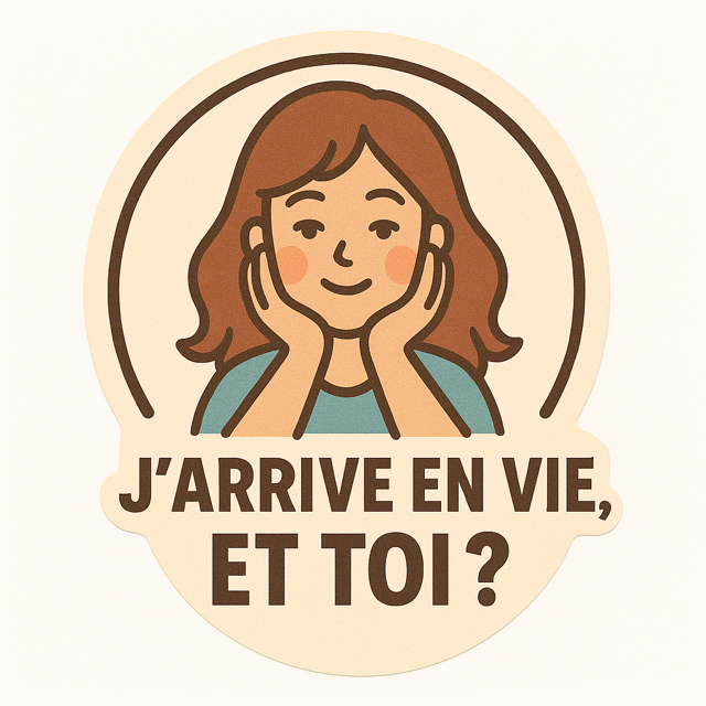 J'ARRIVE EN VIE, ET TOI ?