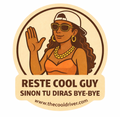RESTE COOL GUY SINON TU DIRAS BYE-BYE
