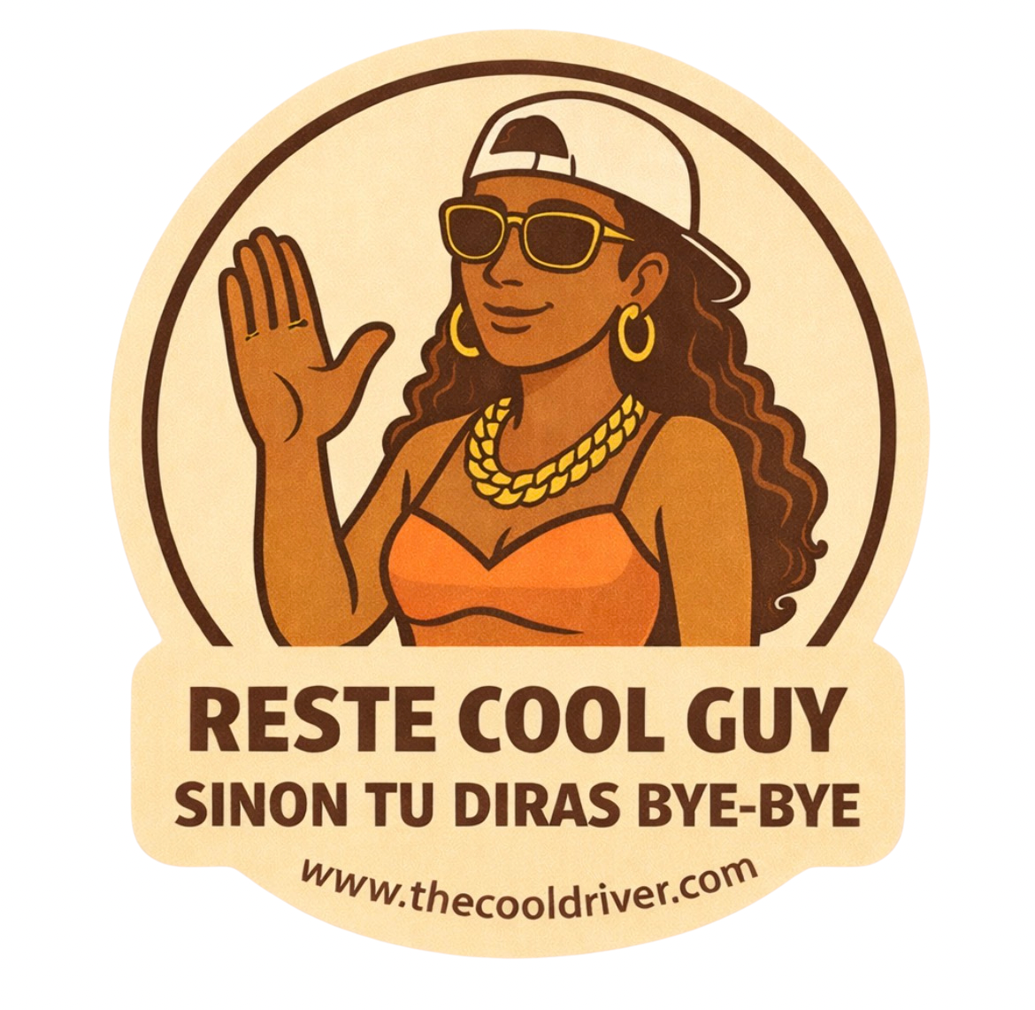 RESTE COOL GUY SINON TU DIRAS BYE-BYE