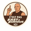 C'est pas Fast and Furious ici