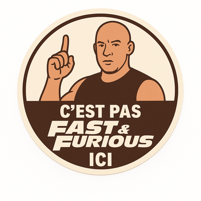 C'est pas Fast and Furious ici
