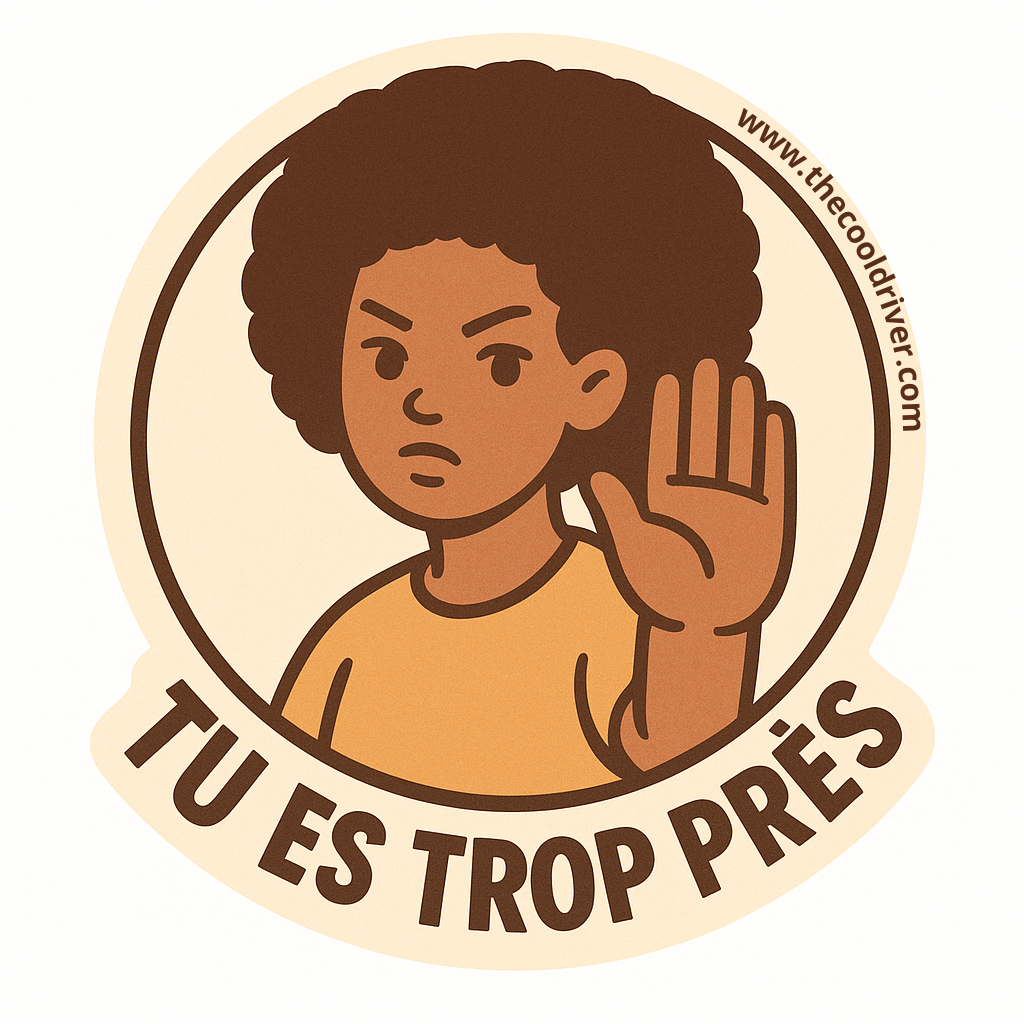 TU ES TROP PRÈS